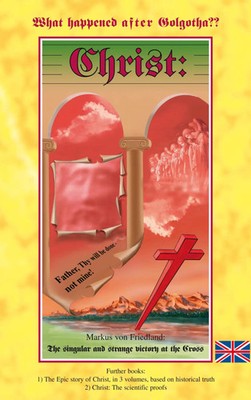 Christ: What happened after Golgotha? Markus von Friedland Taschenbuch 92 S.