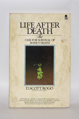 Life after Death : The Case for Survival of Bodily Death by D. Scott ...