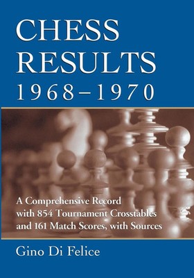 Gino Di Felice | Chess Results, 1968-1970 | Taschenbuch | Englisch (2013)