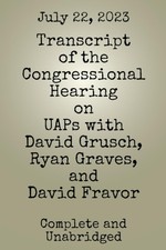 Transcript of the Congressional Hearing on UAPs with David Grusch, Ryan Graves,