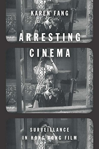 Arresting Cinema: Surveillance in Hong Kong Film. Fang 9780804798914 New<|