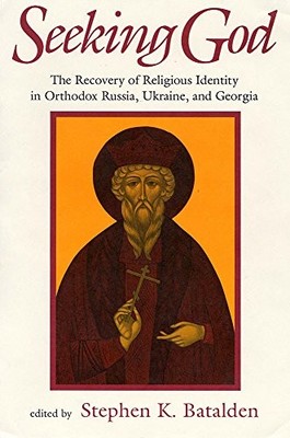 SEEKING GOD: THE RECOVERY OF RELIGIOUS IDENTITY IN By Stephen K. Batalden