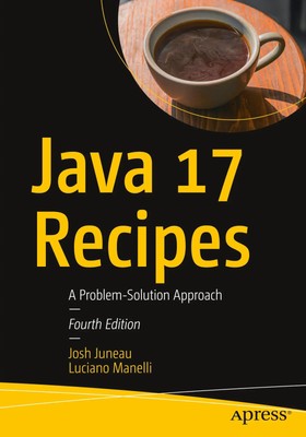 Java 17 Recipes A Problem-Solution Approach Josh Juneau (u. a.) Taschenbuch 2022
