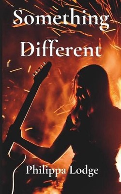 Something Different: A Romantic Rock Star Novella by Philippa Lodge Paperback Bo