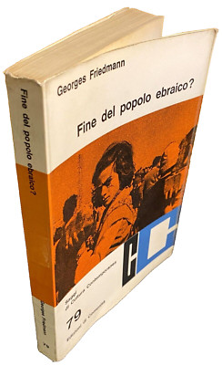 GEORGES FRIEDMANN FINE DEL POPOLO EBRAICO? EDIZIONI DI COMUNITÀ 1968