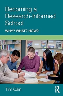 Becoming a Research-Informed School: Why? W... by Cain, Tim Paperback / softback