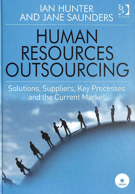 Human Resources Outsourcing: Lösungen, Lieferanten, Schlüsselprozesse und die Curre...