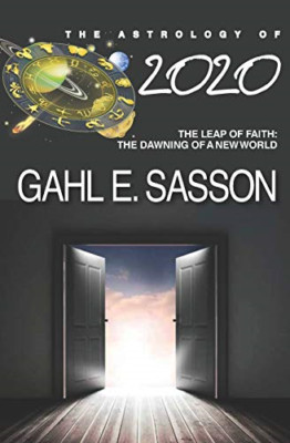 The Astrology of 2020: Leap of Faith: The Dawning of a  - Paperback NEW Sasson,