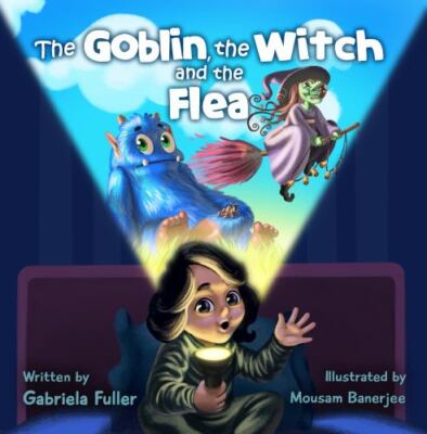 The Goblin, The Witch And The Flea by Gabriela Fuller, Fuller, Brand New, Fre...