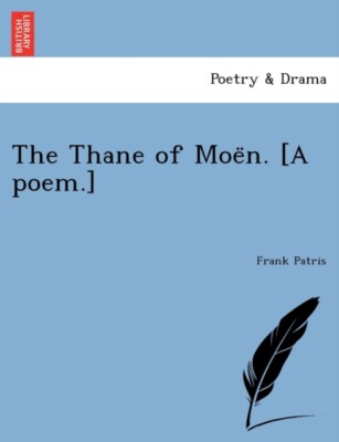 Patris - Thane of Moen. A poem. - New paperback or softback - X555z