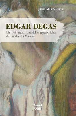 Julius Meier-Graefe | Edgar Degas | Buch | Deutsch (2021) | Severus