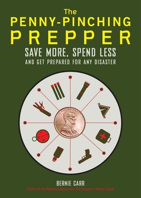The Penny-Pinching Prepper: Save More, Spend Less and Get Prepared for Any Disas