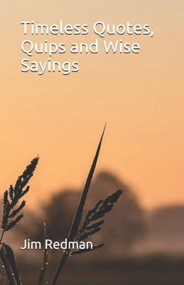 Timeless Quotes, Quips and Wise Sayings by Jim Redman (English) Paperback Book