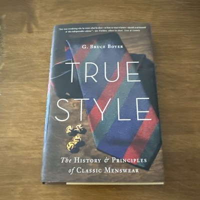True Style: The History and Principles of Classic Menswear - VERY GOOD