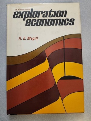 An Introduction to Exploration Economics by R. E. Megill 1971 Economic Geology !