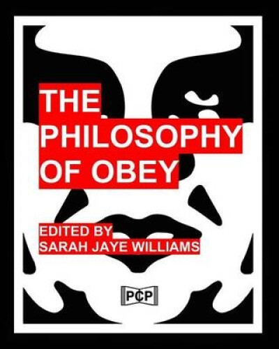 The Philosophy Of Obey: (Obey Giant/Shepard Fairey) - 1433 Philosophical