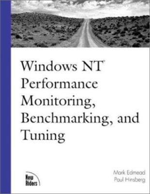 Windows NT Performance Monitoring, Benchmarking and Tuning (New Rider's Prof...
