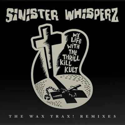 My Life With The Thrill Kill  Sinister Whispers: The Wax Trax! Years Rem (Vinyl)