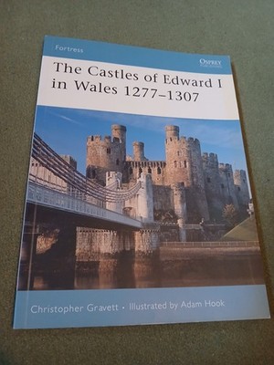 The Castles of Eward I in Wales 1277 - 1307