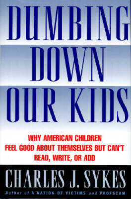 Dumbing Down Our Kids: Why American Children Feel Good about Themsel - VERY GOOD
