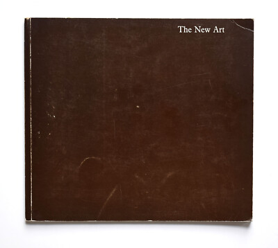 The new art: catalogue of an exhibition held at the Hayward Gallery, 1972