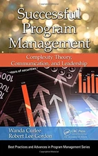 SUCCESSFUL PROGRAM MANAGEMENT: COMPLEXITY THEORY, By Wanda Curlee & Robert Lee