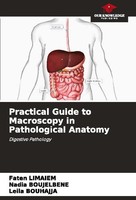 Practical Guide To Macroscopy In Pathological Anatomy Faten Limaiem