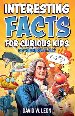 Interesting Facts For Curious Kids | Do You Know It All?: Mind-Blowing Trivi...