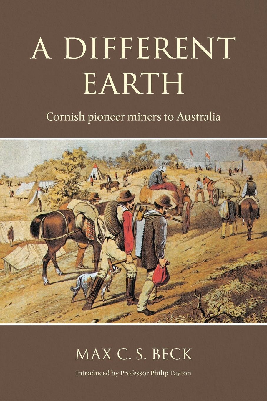 Thumbnail - A Different Earth Cornish Pioneer Miners To Australia Max Beck