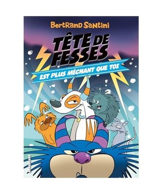Tête de Fesses est plus méchant que toi: 6, Santini, Bertrand
