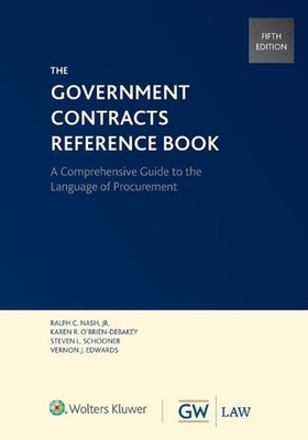 Government Contracts Reference Book: A Comprehensive Guide to the Language of Pr