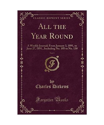 All the Year Round, Vol. 5: A Weekly Journal; From January 3, 1891, to June 27, 