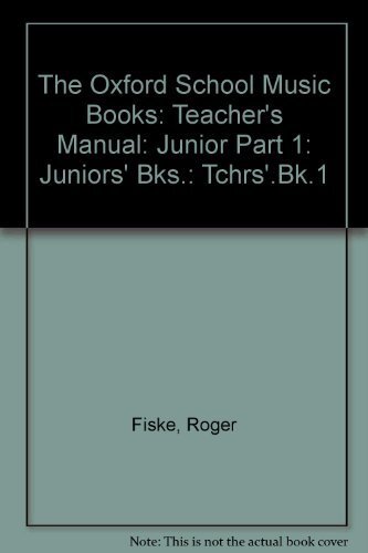 The Oxford School Music Books: Teacher's Manual: Junior Part 1