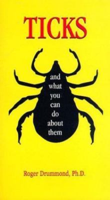 Ticks and What Can You Do About Them by Roger Drummond