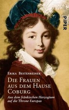 Die Frauen aus dem Hause Coburg: Aus dem fränkischen Herzogtum auf die Throne E