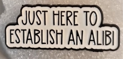 ESTABLISH AN ALIBI PIN-2 OR MORE PINS $5.49 SHIPPING-SPEND $20 SHIPPING IS FREE