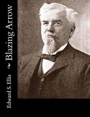 Blazing Arrow by Edward S. Ellis (English) Paperback Book