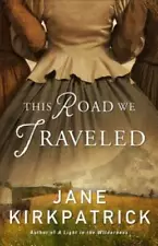This Road We Traveled - Paperback By Kirkpatrick, Jane - GOOD