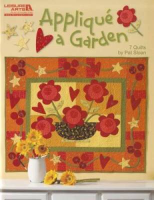 Applique A Garden  (Leisure Arts #5252) - Paperback By Pat Sloan - GOOD