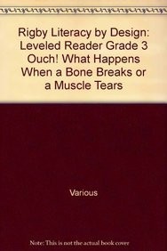 Ouch! What Happens When a Bone Breaks or a Muscle Tears (Rigby Literacy by D...