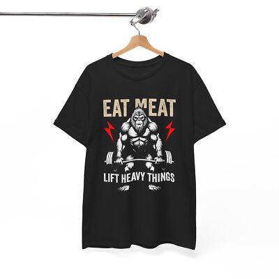 EAT MEAT LIFT HEAVY THINGS T-Shirt - Ridiculous & Hilarious Tee for Laugh