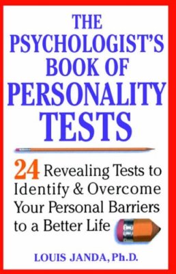 The Psychologist's Book of Personality Tests: 24 Revealing Tests to Identify a,