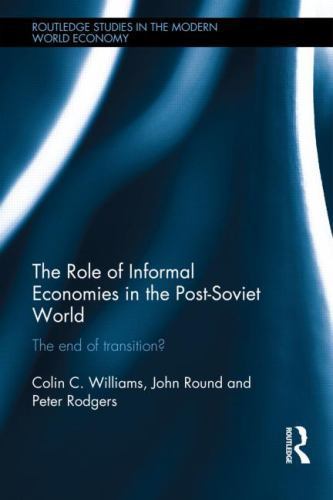 Colin Routledge Routledge Studies in the Modern World Economy Ser.: Role of Informal ...