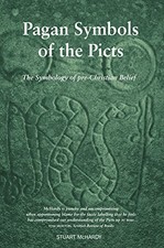 PAGAN SYMBOLS OF THE PICTS: THE SYMBOLOGY OF PRE-CHRISTIAN By Stuart Mchardy NEW