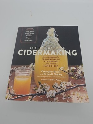 The Big Book of Cidermaking: Expert Techniques for Fermenting and Flavori - NEW 