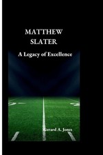 Matthew Slater: A Legacy of Excellence by Gerard A. Jones Paperback Book
