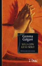 Sola con Gesù solo - Gemma Galgani  (Edizioni San Paolo) [2013]