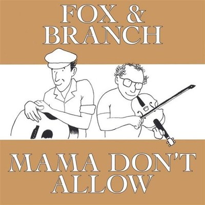 FOX AND BRANCH - Mama Don't Allow - CD - **BRAND NEW/STILL SEALED**