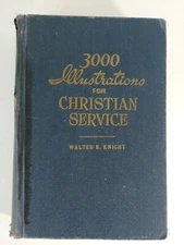 3000 Illustrations for Christian Service by Walter Knight 1947 First Printing