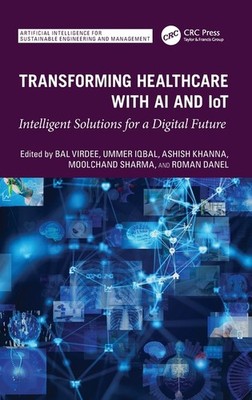 Transforming Healthcare With Ai And Iot: Intelligent Solutio...